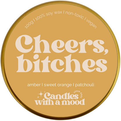 Lumânare parfumată din ceară de soia CHEERS BITCHES amber - sweet orange - patchouli 100g